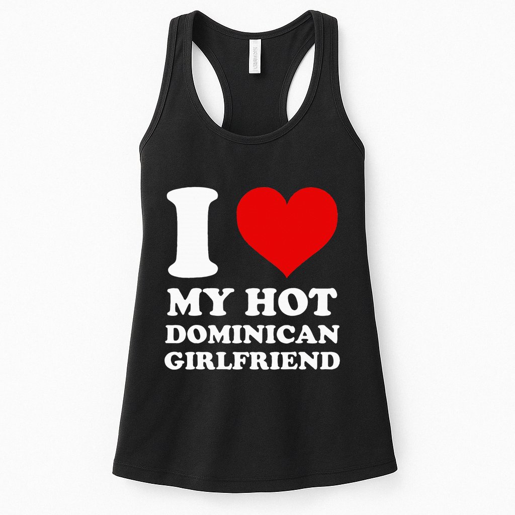 I Love My Hot Dominican Girlfriend I Heart My Dominican Gf Womens Tank Top