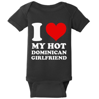 I Love My Hot Dominican Girlfriend I Heart My Dominican Gf Baby Bodysuit