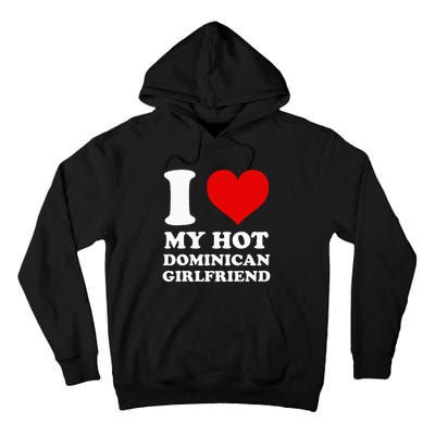 I Love My Hot Dominican Girlfriend I Heart My Dominican Gf Tall Hoodie