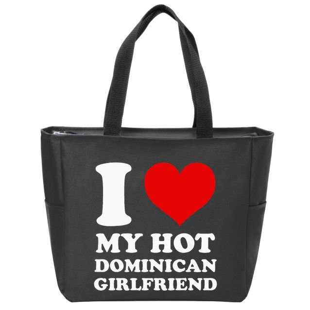 I Love My Hot Dominican Girlfriend I Heart My Dominican Gf Zip Tote Bag