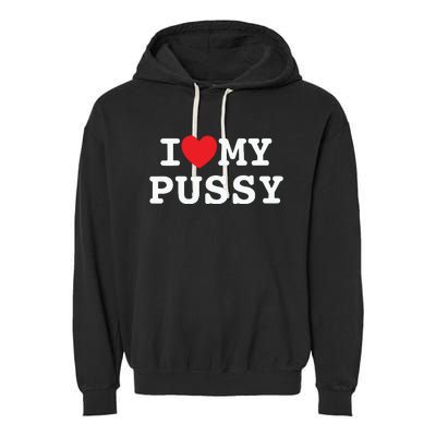 I Love My Pussy Garment-Dyed Fleece Hoodie