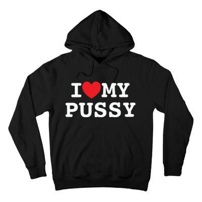 I Love My Pussy Tall Hoodie