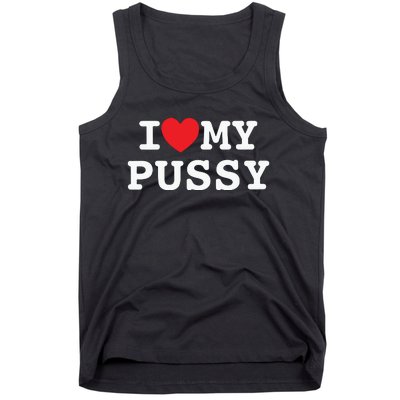 I Love My Pussy Tank Top