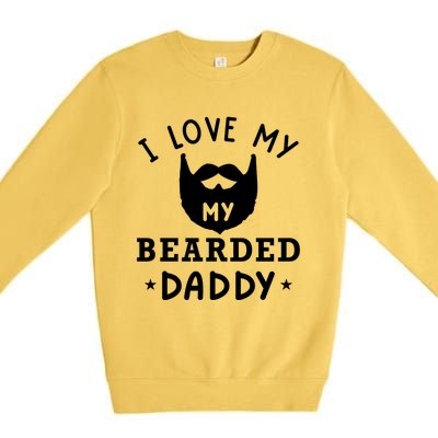 I Love My Bearded Dad Gift For Dad With Beard Father's Day Great Gift Premium Crewneck Sweatshirt