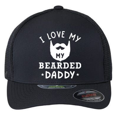 I Love My Bearded Dad Gift For Dad With Beard Father's Day Great Gift Flexfit Unipanel Trucker Cap