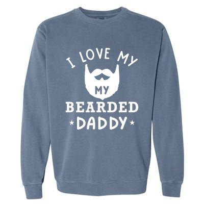 I Love My Bearded Dad Gift For Dad With Beard Father's Day Great Gift Garment-Dyed Sweatshirt