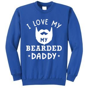 I Love My Bearded Dad Gift For Dad With Beard Father's Day Great Gift Sweatshirt