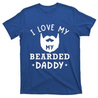 I Love My Bearded Dad Gift For Dad With Beard Father's Day Great Gift T-Shirt