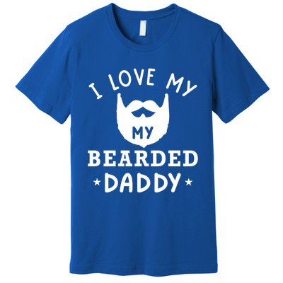 I Love My Bearded Dad Gift For Dad With Beard Father's Day Great Gift Premium T-Shirt