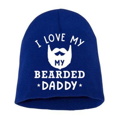 I Love My Bearded Dad Gift For Dad With Beard Father's Day Great Gift Short Acrylic Beanie