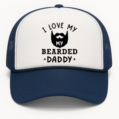 I Love My Bearded Dad Gift For Dad With Beard Father's Day Great Gift Trucker Hat