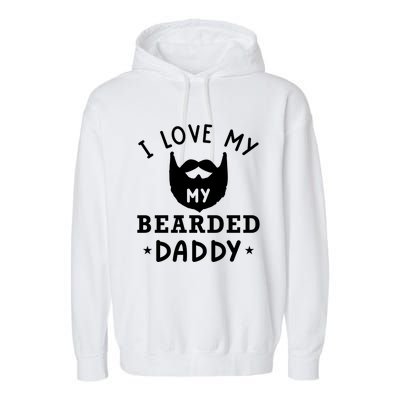 I Love My Bearded Dad Gift For Dad With Beard Father's Day Great Gift Garment-Dyed Fleece Hoodie