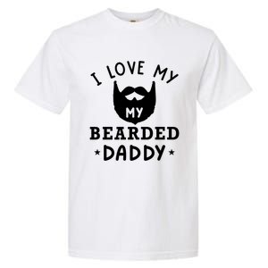 I Love My Bearded Dad Gift For Dad With Beard Father's Day Great Gift Garment-Dyed Heavyweight T-Shirt