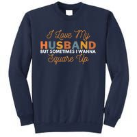 I Love My Husband But Sometimes I Wanna Square Up Sweatshirt