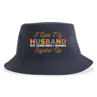 I Love My Husband But Sometimes I Wanna Square Up Sustainable Bucket Hat