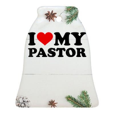 I Love My Pastor Ceramic Bell Ornament