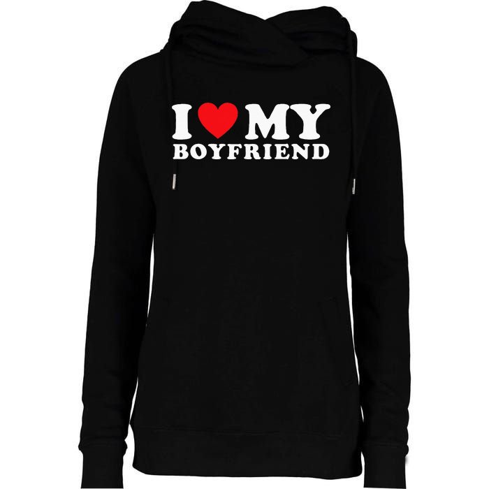 I Love My Boyfriend I Heart My Boyfriend BF Womens Funnel Neck Pullover Hood