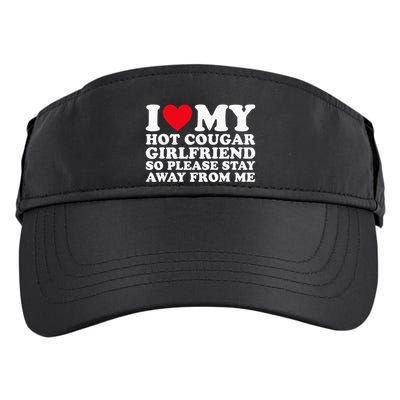I Love My Hot Cougar Girlfriend So Please Stay Away From Me Adult Drive Performance Visor