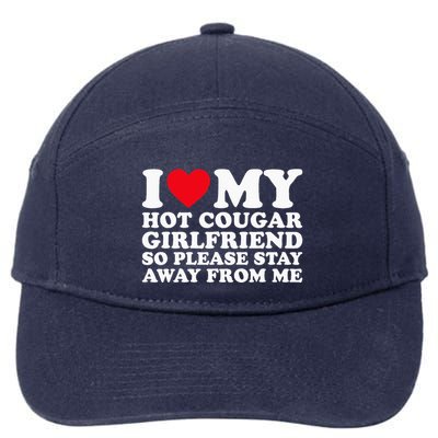I Love My Hot Cougar Girlfriend So Please Stay Away From Me 7-Panel Snapback Hat