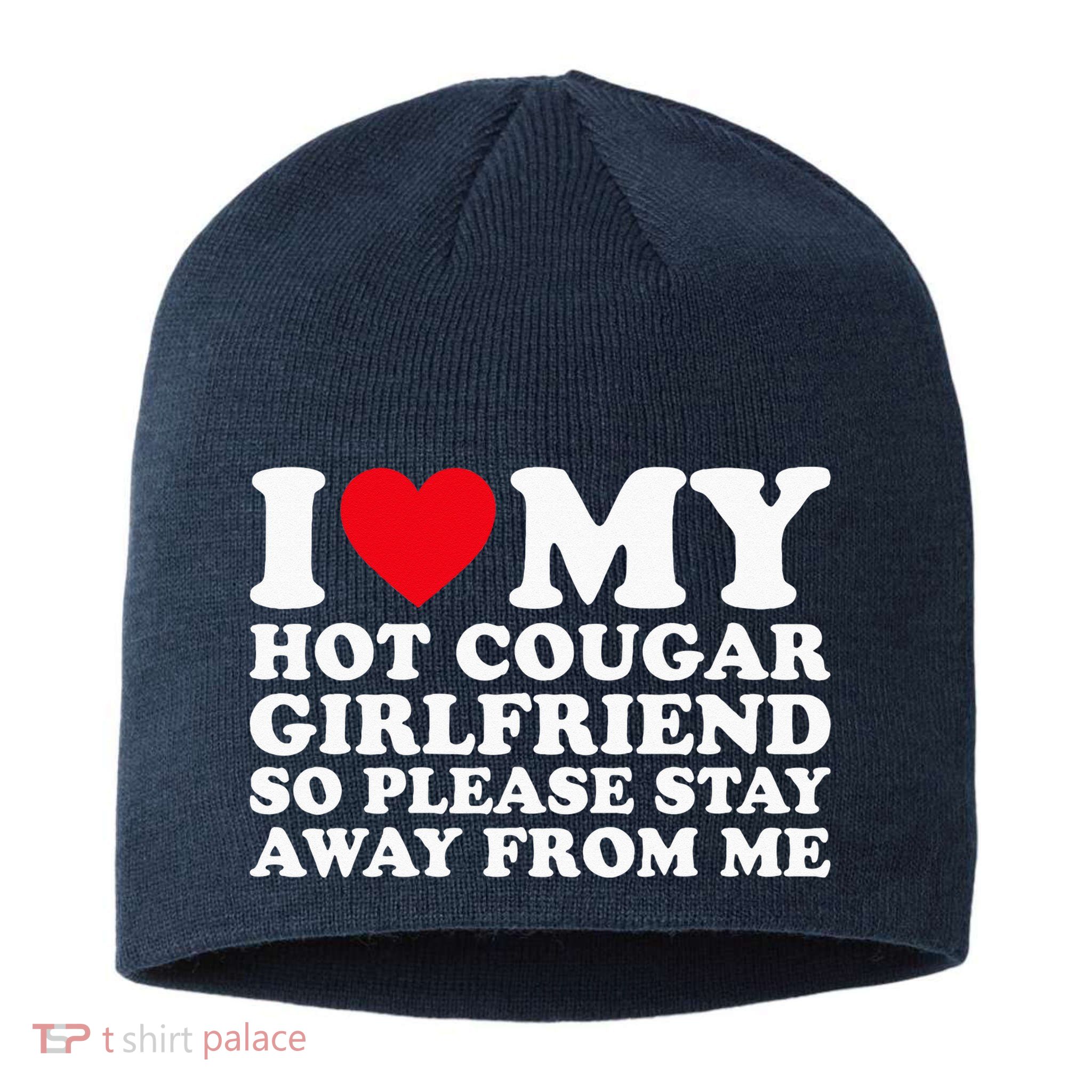 I Love My Hot Cougar Girlfriend So Please Stay Away From Me Sustainable Beanie