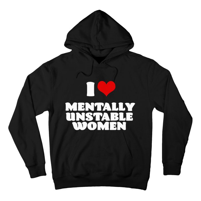 I Love Mentally Unstable  Red Heart Funny Sarcastic Hoodie