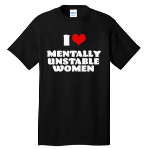 I Love Mentally Unstable  Red Heart Funny Sarcastic Tall T-Shirt