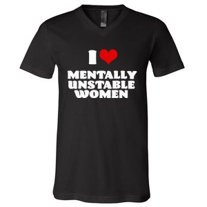 I Love Mentally Unstable  Red Heart Funny Sarcastic V-Neck T-Shirt