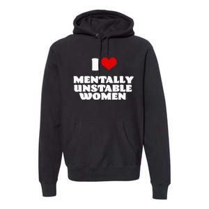 I Love Mentally Unstable  Red Heart Funny Sarcastic Premium Hoodie