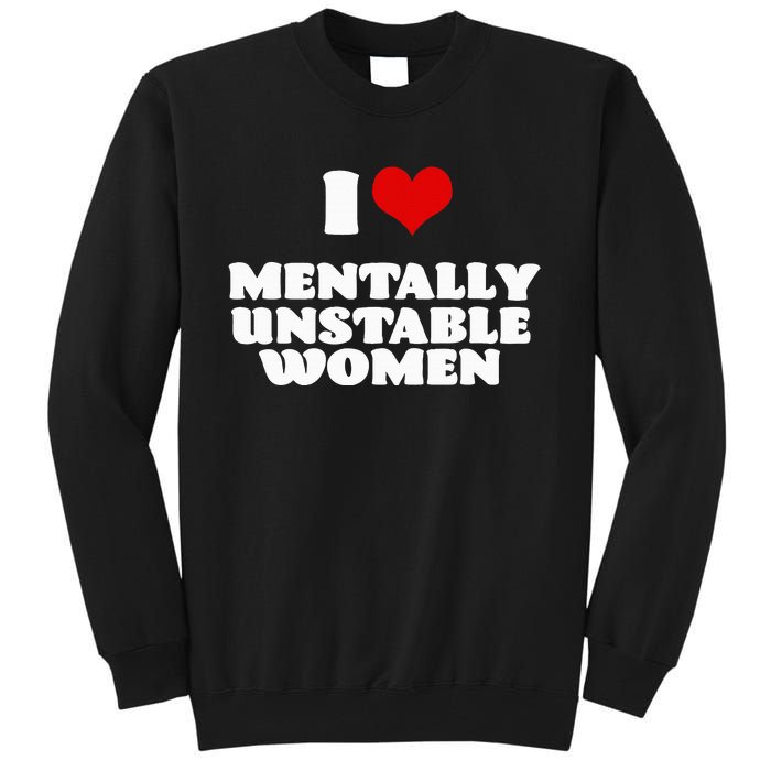 I Love Mentally Unstable  Red Heart Funny Sarcastic Tall Sweatshirt