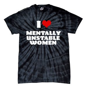 I Love Mentally Unstable  Red Heart Funny Sarcastic Tie-Dye T-Shirt