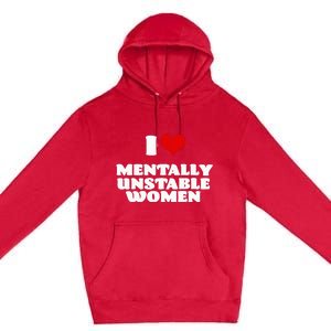 I Love Mentally Unstable  Red Heart Funny Sarcastic Premium Pullover Hoodie