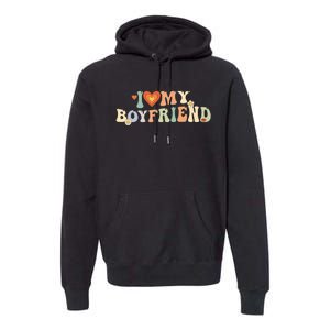 I Love My Boyfriend Groovy Retro I Red Heart My Boyfriend Bf Premium Hoodie