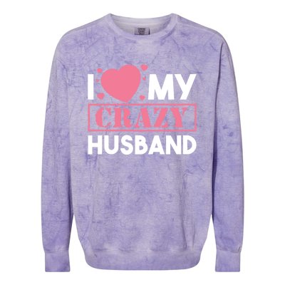 I Love My Crazy Husband Gift Funny Valentines Day Couple Gift Colorblast Crewneck Sweatshirt