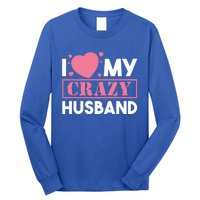 I Love My Crazy Husband Gift Funny Valentines Day Couple Gift Long Sleeve Shirt