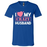 I Love My Crazy Husband Gift Funny Valentines Day Couple Gift V-Neck T-Shirt