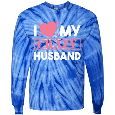 I Love My Crazy Husband Gift Funny Valentines Day Couple Gift Tie-Dye Long Sleeve Shirt