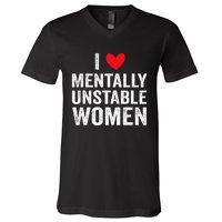 I Love Mentally Unstable Funny Ironic Meme V-Neck T-Shirt