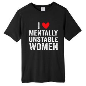 I Love Mentally Unstable Funny Ironic Meme Tall Fusion ChromaSoft Performance T-Shirt