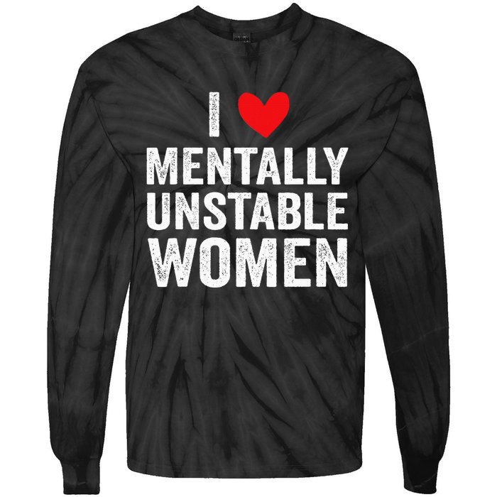 I Love Mentally Unstable Funny Ironic Meme Tie-Dye Long Sleeve Shirt