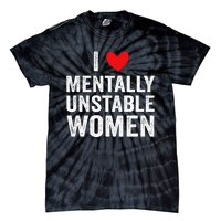 I Love Mentally Unstable Funny Ironic Meme Tie-Dye T-Shirt