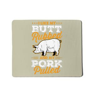 I Like My Butt Rubbed And My Pork Pulled Pig Meat July 4th Mousepad