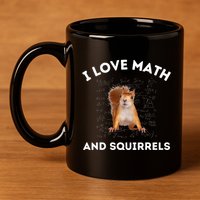 I Love Math And Squirrels Squirrel Lover Algebra Teacher 11oz C Handle Ceramic Mug