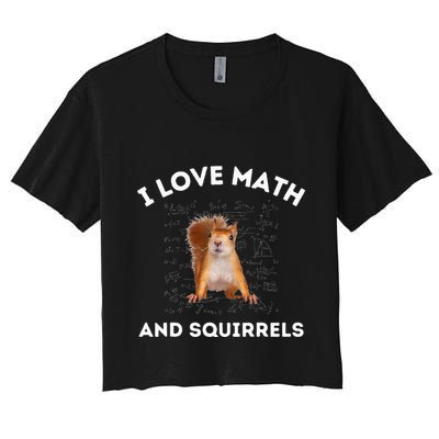 I Love Math And Squirrels Squirrel Lover Algebra Teacher Crop Top