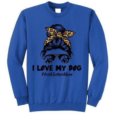 I Love My Dog Irish Setter Mom Messy Bun Hair Mom Life Gift Sweatshirt