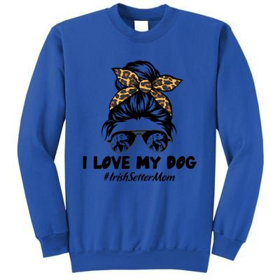 I Love My Dog Irish Setter Mom Messy Bun Hair Mom Life Gift Sweatshirt