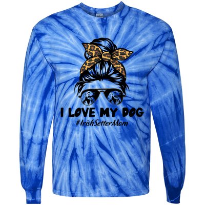 I Love My Dog Irish Setter Mom Messy Bun Hair Mom Life Gift Tie-Dye Long Sleeve Shirt