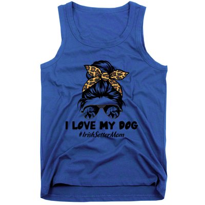 I Love My Dog Irish Setter Mom Messy Bun Hair Mom Life Gift Tank Top