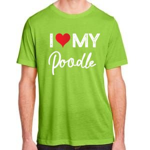 I Love My Poodle Red Heart Gift Beloved Valentines Day Great Gift Adult ChromaSoft Performance T-Shirt