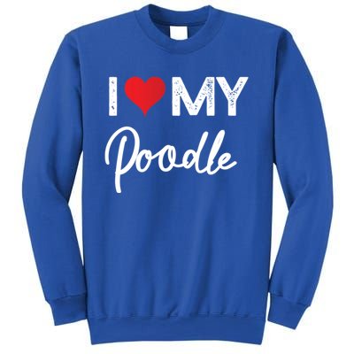 I Love My Poodle Red Heart Gift Beloved Valentines Day Great Gift Sweatshirt