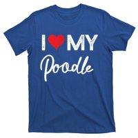 I Love My Poodle Red Heart Gift Beloved Valentines Day Great Gift T-Shirt